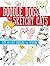 Doodle Dogs and Sketchy Cats: Fun and Easy Doodling for Everyone