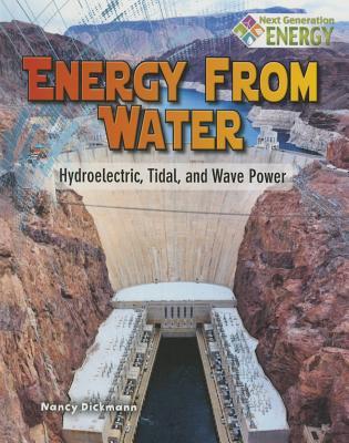 Energy from Water: Hydroelectric, Tidal, and Wave Power (Next Generation Energy)