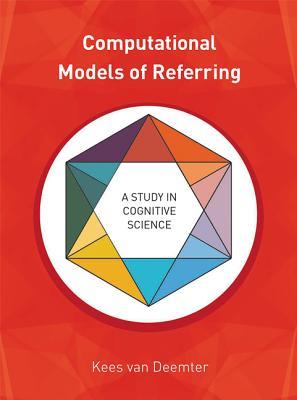 Computational Models of Referring: A Study in Cognitive Science