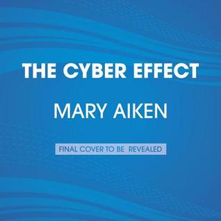 The Cyber Effect: A Pioneering Cyberpsychologist Explains How Human Behavior Changes Online (Audio CD)