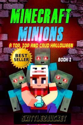 Minecraft Minions: A Top, Zop and Crud Halloween