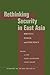 Rethinking Security in East Asia: Identity, Power, and Efficiency (Studies in Asian Security)