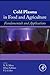Cold Plasma in Food and Agriculture: Fundamentals and Applications