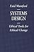 Systems Design Ethical Tools for Ethical Change