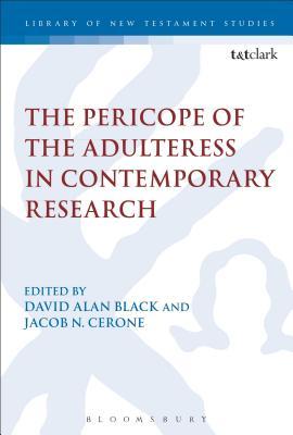 The Pericope of the Adulteress in Contemporary Research (The Library of New Testament Studies, 551)