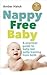 Nappy Free Baby: A Practical Guide to Baby-Led Potty Training from Birth