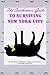 The Southerners Guide To Surviving New York City: How not to get yourself killed.