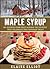 Maple Syrup: 40+ ways to celebrate the iconic Canadian treat