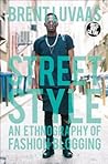 Street Style: An Ethnography of Fashion Blogging (Dress, Body, Culture)