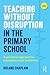 Teaching Without Disruption in the Primary School by Roland Chaplain