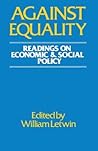 Against Equality: Readings on Economic and Social Policy Against Equality: Readings on Economic and Social Policy