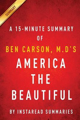 America the Beautiful by Ben Carson, M.D - A 15-Minute Instaread Summary: Rediscovering What Made This Nation Great