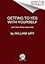 Getting to Yes with Yourself: How to Get What You Truly Want
