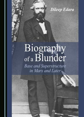 Biography of a Blunder: Base and Superstructure in Marx and Later (Hardcover)