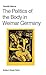 The Politics of the Body in Weimar Germany: Women's Reproductive Rights and Duties (Studies in Gender History)