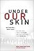 Under Our Skin: Getting Rea...