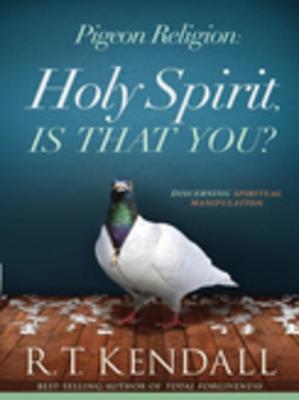 Pigeon Religion: Holy Spirit, Is That You?: Discerning Spiritual Manipulation (Kindle Edition)