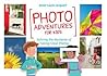Photo Adventures for Kids: Solving the Mysteries of Taking Great Photos