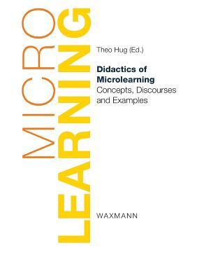 Didactics of Microlearning: Concepts, Discourses and Examples (German Edition)