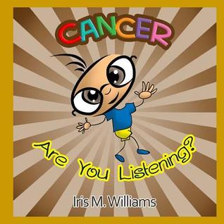 Cancer, Are You Listening? (The I.R.I.E. Series)