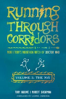 Running Through Corridors, Volume 2: The 70s - Rob and Toby's Marathon Watch of Doctor Who