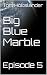 Big Blue Marble: Episode 5