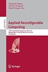 Applied Reconfigurable Computing: 12th International Symposium, ARC 2016 Mangaratiba, RJ, Brazil, March 22–24, 2016 Proceedings (Theoretical Computer Science and General Issues)