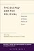 Sacred and the Political, The: Explorations on Mimesis, Violence and Religion (Political Theory and Contemporary Philosophy)