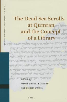 The Dead Sea Scrolls at Qumran and the Concept of a Library (Studies on the Texts of the Desert of Judah, 116)