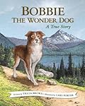 Bobbie the Wonder Dog: A True Story