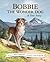 Bobbie the Wonder Dog: A Tr...