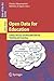 Open Data for Education: Linked, Shared, and Reusable Data for Teaching and Learning (Lecture Notes in Computer Science, 9500)