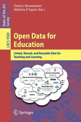 Open Data for Education: Linked, Shared, and Reusable Data for Teaching and Learning (Lecture Notes in Computer Science, 9500)