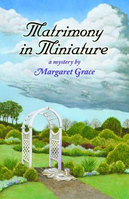 Matrimony in Miniature (Miniature Mystery, #9)