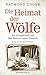 Die Heimat der Wölfe: Ein Kriegsenkel auf den Spuren seiner Familie. Eine Familienchronik.