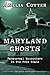 Maryland Ghosts: Paranormal Encounters in the Free State