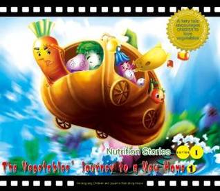The Vegetables' Journey to a New Home: A Fairy Tale Encourages Children to Love Vegetables: 1 (Nutrition Stories I)
