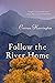 Follow the River Home