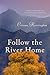Follow the River Home by Corran Harrington