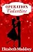 Operation Valentine (Operation Romance #2) by Elizabeth Maddrey