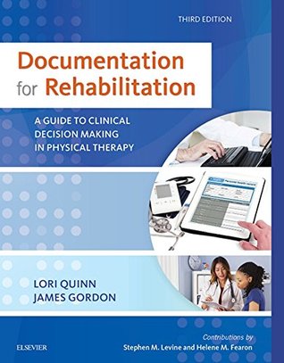 Documentation for Rehabilitation: A Guide to Clinical Decision Making in Physical Therapy (Kindle Edition)