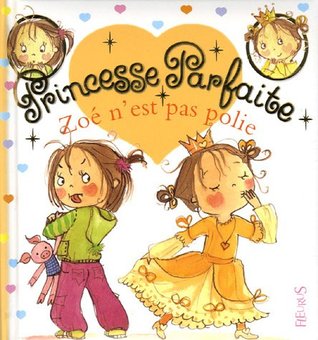 Zoé n'est pas polie (Princesse Parfaite, #6)