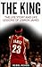 LeBron James: The King: The...