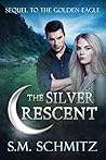 The Silver Crescent (The Golden Eagle Duology Book 2)