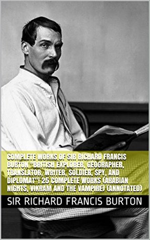 Complete Works of Sir Richard Francis Burton, 25 Complete Works: Arabian Nights / Vikram and the Vampire (Kindle Edition)