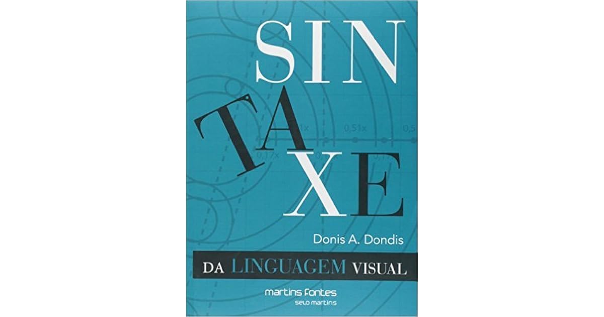 Sintaxe Da Linguagem Visual by Donis A. Dondis