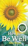 How to Be Well: U...