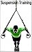 Suspension Training: The Ultimate Guide for Beginners