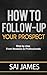 Network marketing : How To Follow-up Your Prospect: Step by step From Newbies to Professionals: Network marketing : How To Follow-up Your Prospect: Step ... marketing, home base business , MLM Book 3)