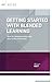 Getting Started with Blended Learning: How do I integrate online and face-to-face instruction? (ASCD Arias)
